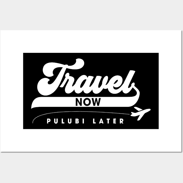 Filipino Phrase Travel Now Pulubi Later Wall Art by c1337s